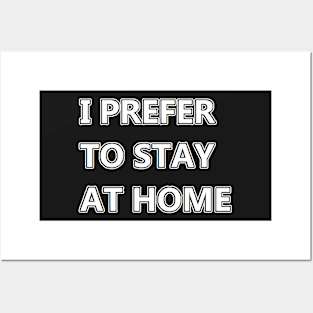 I prefer to stay at home Posters and Art